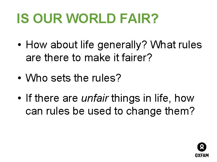 IS OUR WORLD FAIR? • How about life generally? What rules are there to