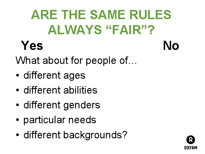 ARE THE SAME RULES ALWAYS “FAIR”? Yes No What about for people of… •