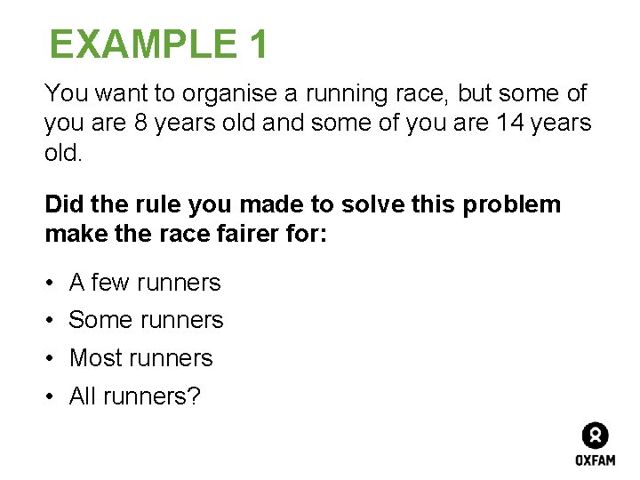EXAMPLE 1 You want to organise a running race, but some of you are