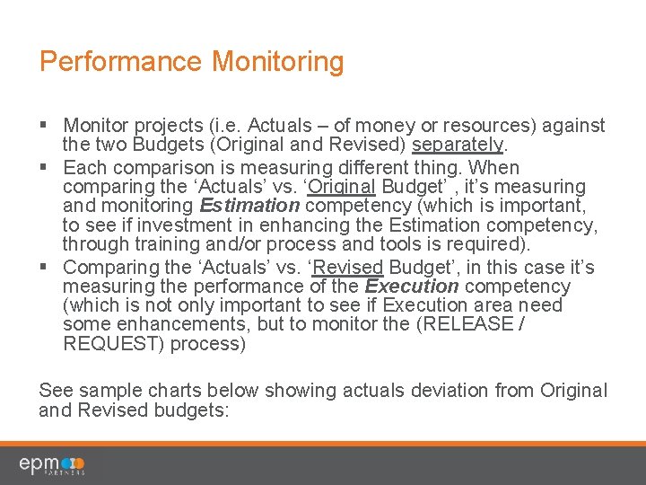 Performance Monitoring § Monitor projects (i. e. Actuals – of money or resources) against