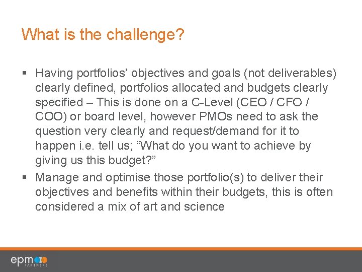 What is the challenge? § Having portfolios’ objectives and goals (not deliverables) clearly defined,