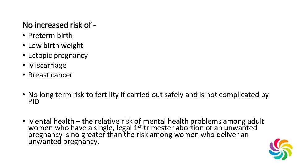 No increased risk of • • • Preterm birth Low birth weight Ectopic pregnancy