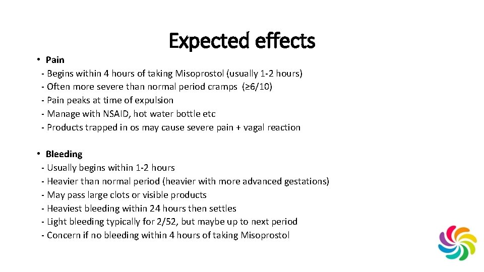 Expected effects • Pain - Begins within 4 hours of taking Misoprostol (usually 1