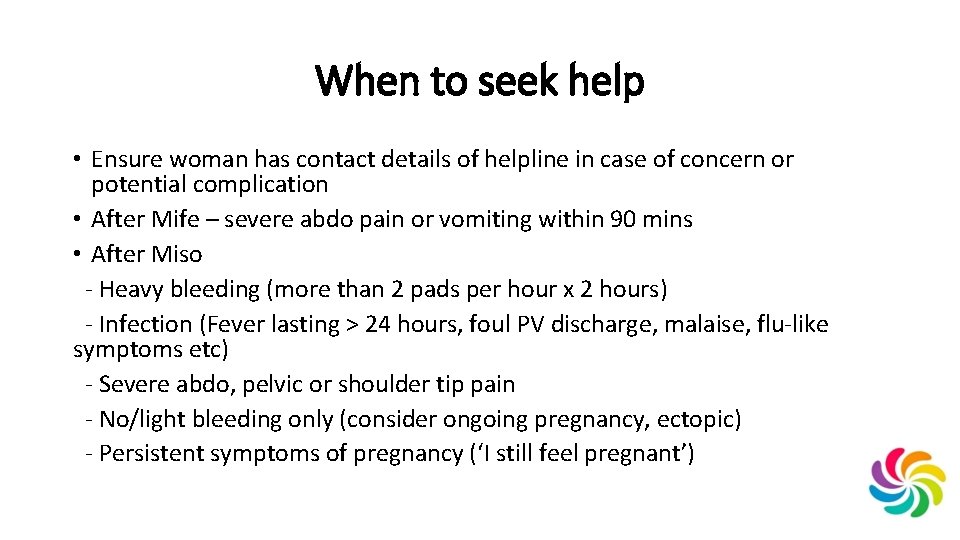 When to seek help • Ensure woman has contact details of helpline in case