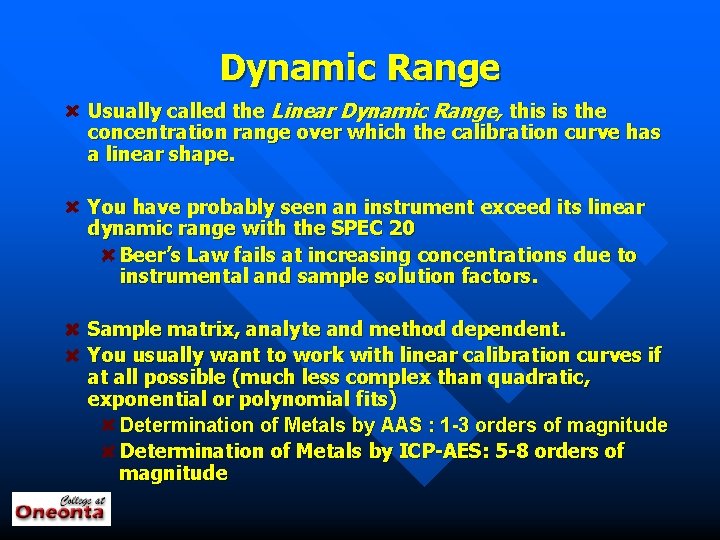 Dynamic Range Usually called the Linear Dynamic Range, this is the concentration range over