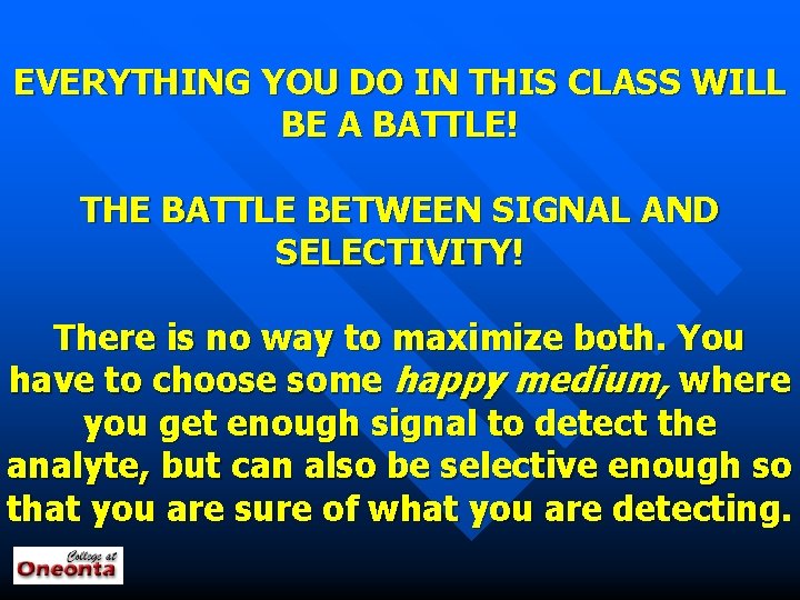 EVERYTHING YOU DO IN THIS CLASS WILL BE A BATTLE! THE BATTLE BETWEEN SIGNAL