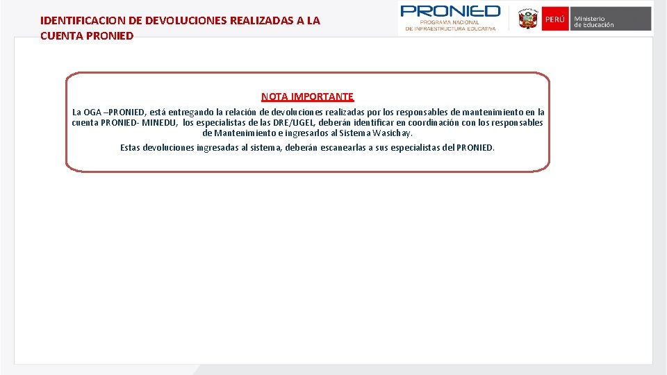 IDENTIFICACION DE DEVOLUCIONES REALIZADAS A LA CUENTA PRONIED NOTA IMPORTANTE La OGA –PRONIED, está