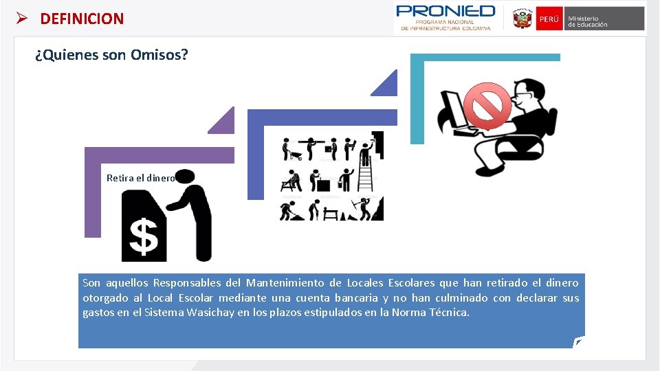 Ø DEFINICION ¿Quienes son Omisos? Retira el dinero Son aquellos Responsables del Mantenimiento de