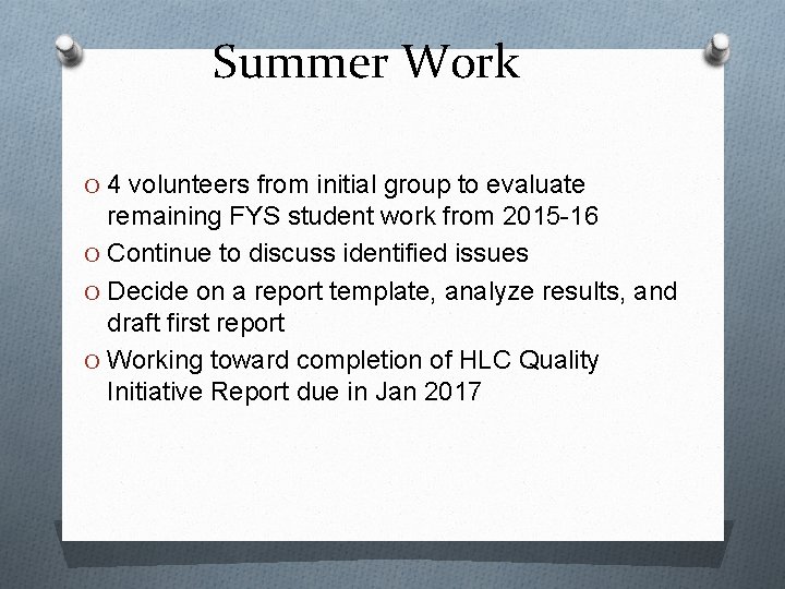 Summer Work O 4 volunteers from initial group to evaluate remaining FYS student work