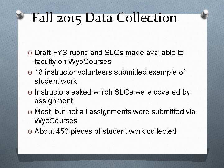 Fall 2015 Data Collection O Draft FYS rubric and SLOs made available to faculty