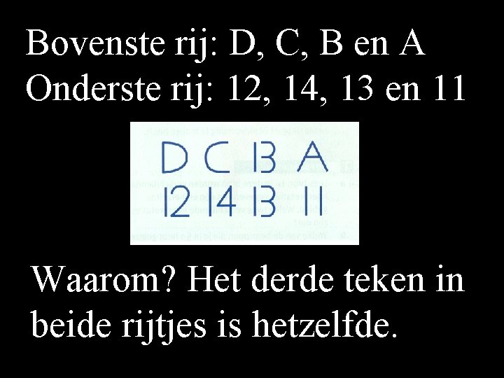 Bovenste rij: D, C, B en A Onderste rij: 12, 14, 13 en 11