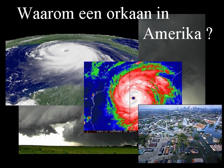 Waarom een orkaan in Amerika ? 