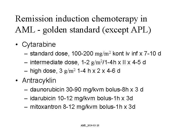 Remission induction chemoterapy in AML - golden standard (except APL) • Cytarabine – standard