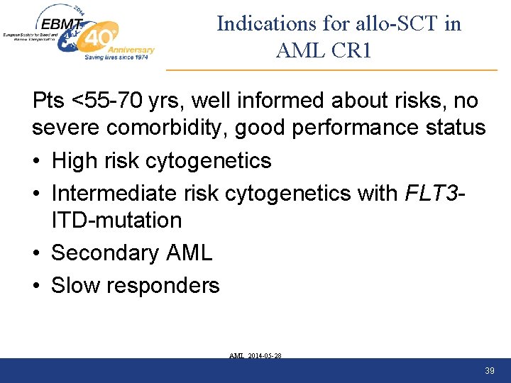 Indications for allo-SCT in AML CR 1 Pts <55 -70 yrs, well informed about