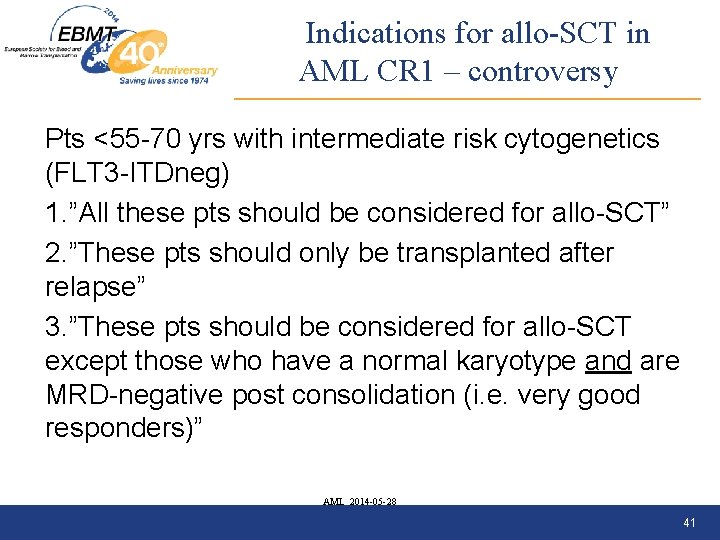 Indications for allo-SCT in AML CR 1 – controversy Pts <55 -70 yrs with