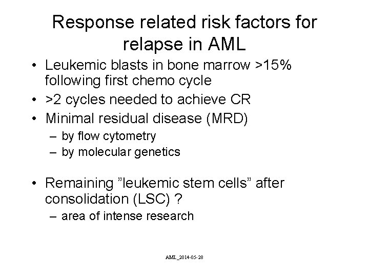 Response related risk factors for relapse in AML • Leukemic blasts in bone marrow