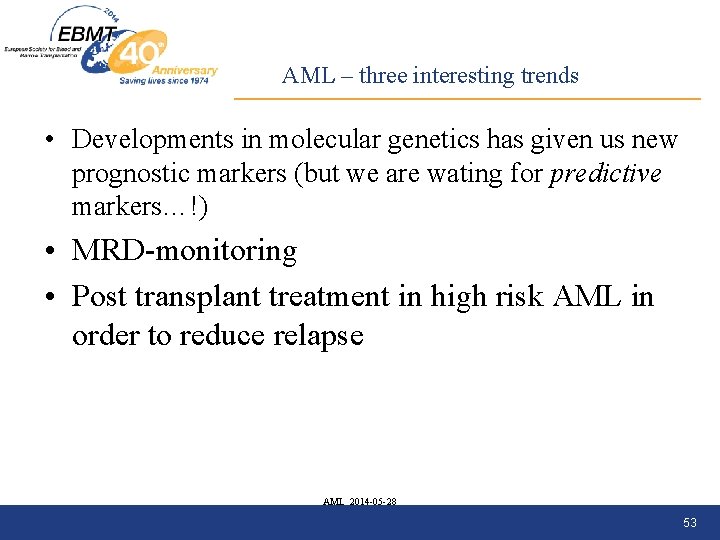 AML – three interesting trends • Developments in molecular genetics has given us new