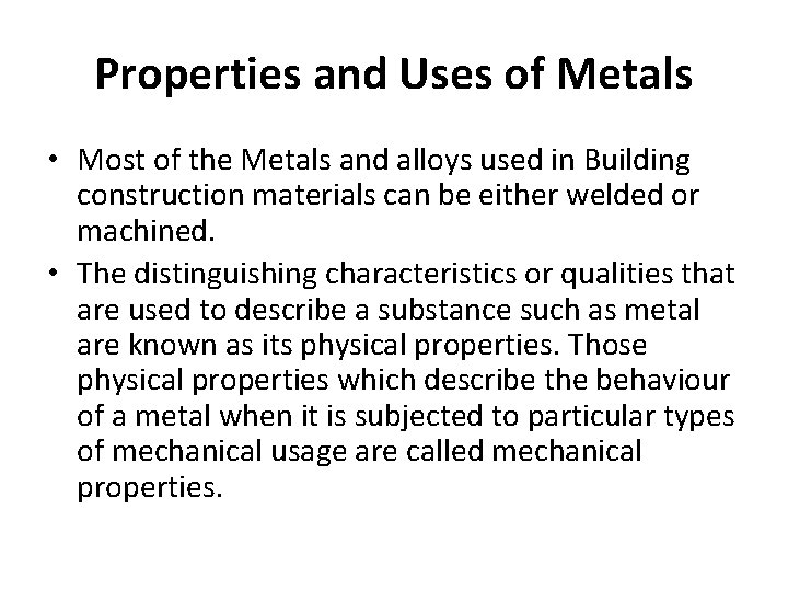 Properties and Uses of Metals • Most of the Metals and alloys used in