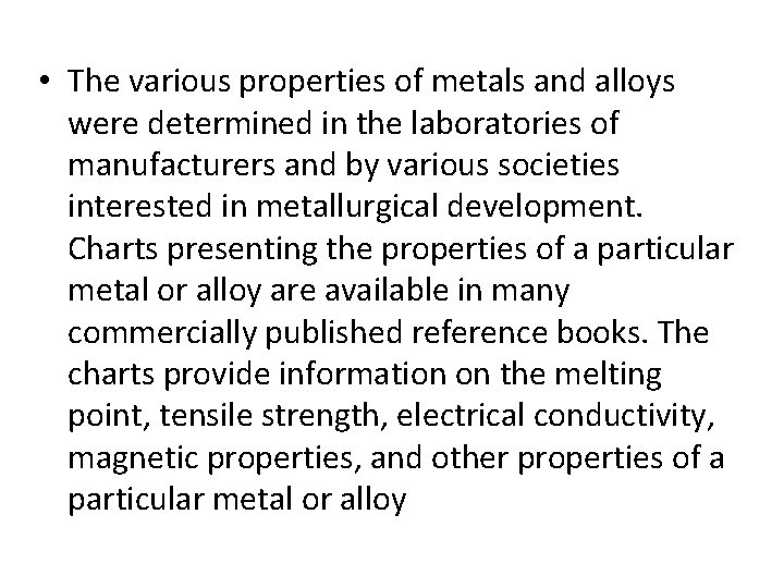  • The various properties of metals and alloys were determined in the laboratories