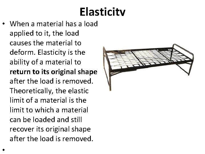 Elasticity • When a material has a load applied to it, the load causes