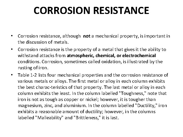 CORROSION RESISTANCE • Corrosion resistance, although not a mechanical property, is important in the