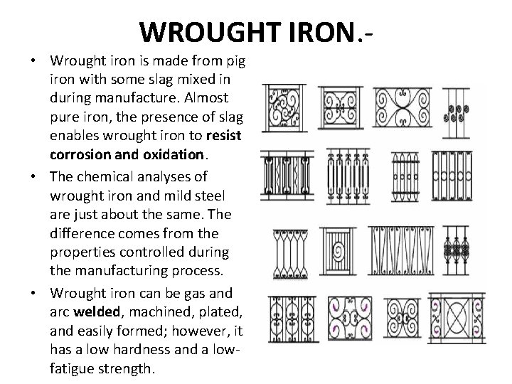 WROUGHT IRON. • Wrought iron is made from pig iron with some slag mixed