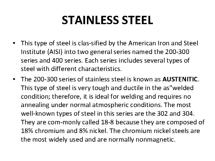 STAINLESS STEEL • This type of steel is clas sified by the American Iron