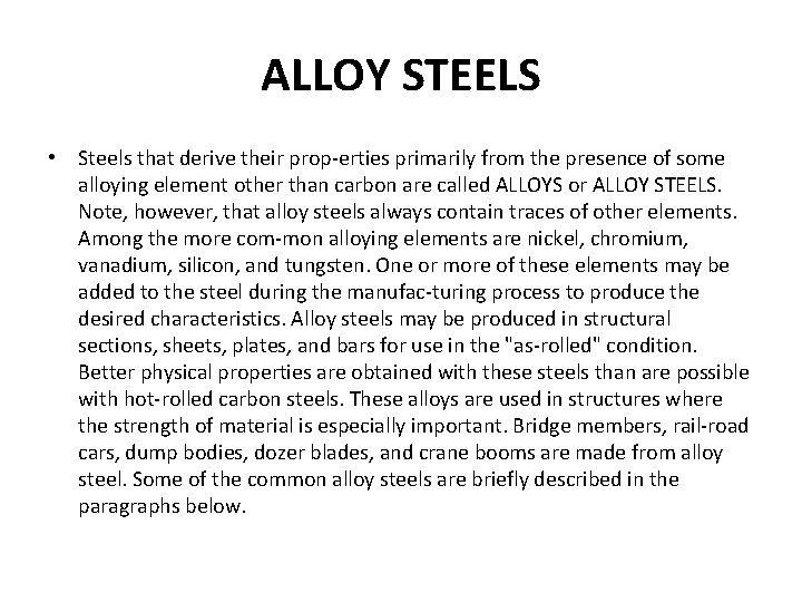 ALLOY STEELS • Steels that derive their prop erties primarily from the presence of