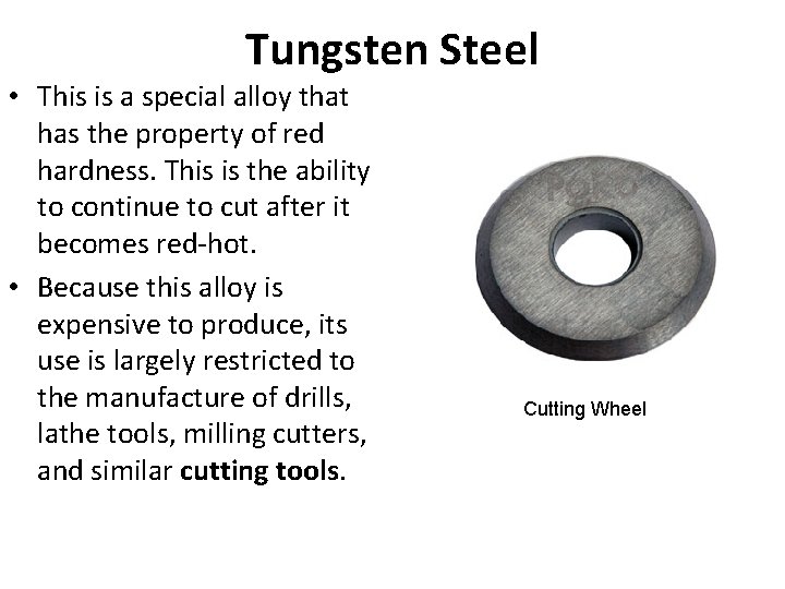 Tungsten Steel • This is a special alloy that has the property of red