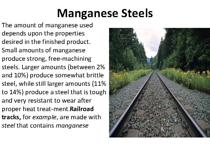 Manganese Steels The amount of manganese used depends upon the properties desired in the