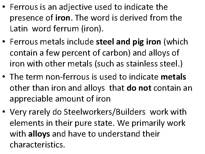  • Ferrous is an adjective used to indicate the presence of iron. The