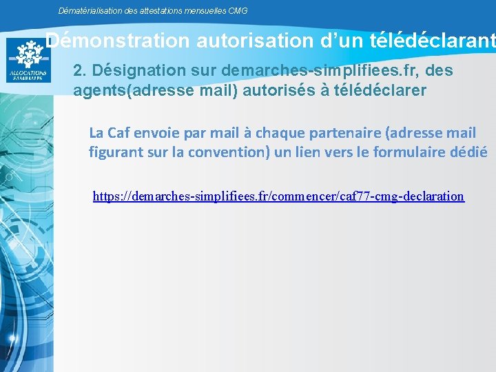 Dématérialisation des attestations mensuelles CMG Démonstration autorisation d’un télédéclarant 2. Désignation sur demarches-simplifiees. fr,