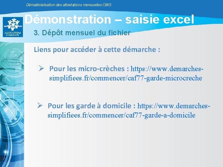 Dématérialisation des attestations mensuelles CMG Démonstration – saisie excel 3. Dépôt mensuel du fichier