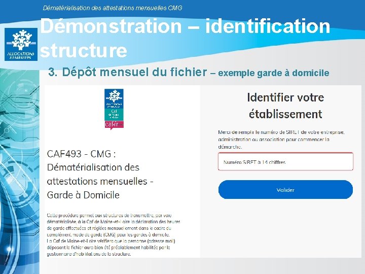 Dématérialisation des attestations mensuelles CMG Démonstration – identification structure 3. Dépôt mensuel du fichier