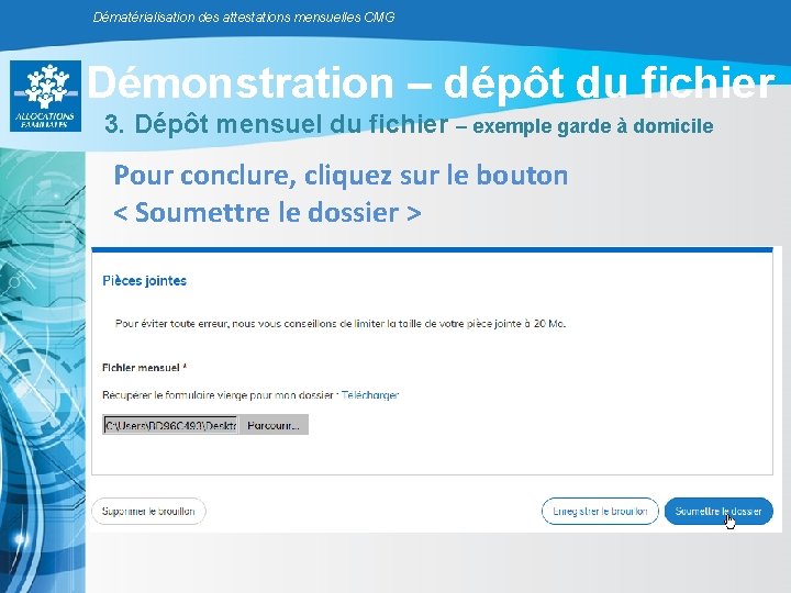 Dématérialisation des attestations mensuelles CMG Démonstration – dépôt du fichier 3. Dépôt mensuel du