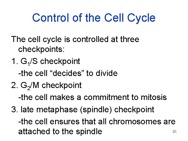 Control of the Cell Cycle The cell cycle is controlled at three checkpoints: 1.