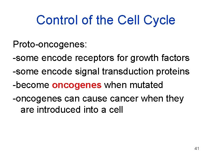 Control of the Cell Cycle Proto-oncogenes: -some encode receptors for growth factors -some encode
