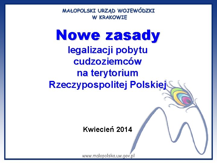 Nowe zasady legalizacji pobytu cudzoziemców na terytorium Rzeczypospolitej Polskiej Kwiecień 2014 