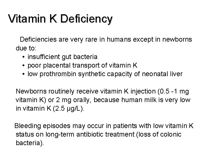 Vitamin K Deficiency Deficiencies are very rare in humans except in newborns due to: