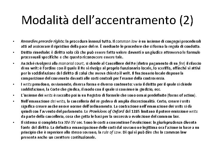 Modalità dell’accentramento (2) • • Remedies precede rights: la procedura innanzi tutto. Il common