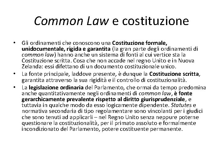 Common Law e costituzione • Gli ordinamenti che conoscono una Costituzione formale, unidocumentale, rigida