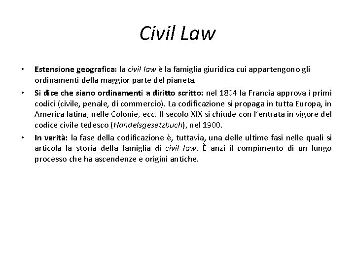 Civil Law • • • Estensione geografica: la civil law è la famiglia giuridica