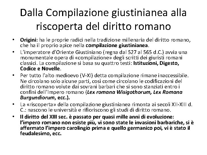 Dalla Compilazione giustinianea alla riscoperta del diritto romano • Origini: ha le proprie radici