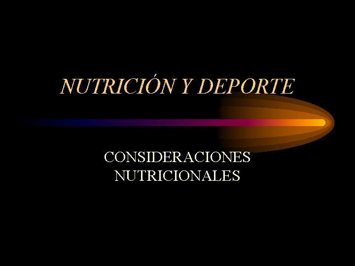 NUTRICIÓN Y DEPORTE CONSIDERACIONES NUTRICIONALES 