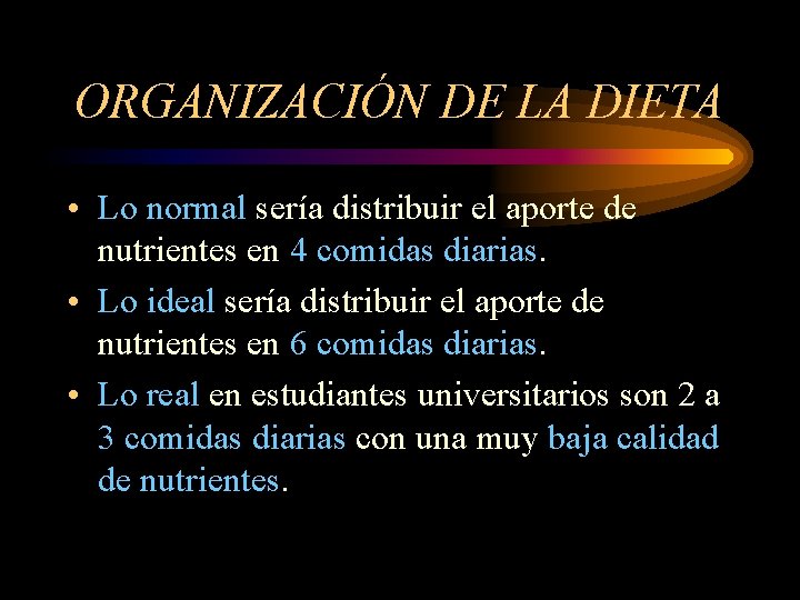 ORGANIZACIÓN DE LA DIETA • Lo normal sería distribuir el aporte de nutrientes en