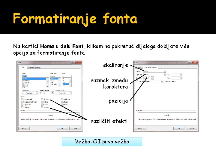 Formatiranje fonta Na kartici Home u delu Font, klikom na pokretač dijaloga dobijate više Formatiranje fonta Na kartici Home u delu Font, klikom na pokretač dijaloga dobijate više