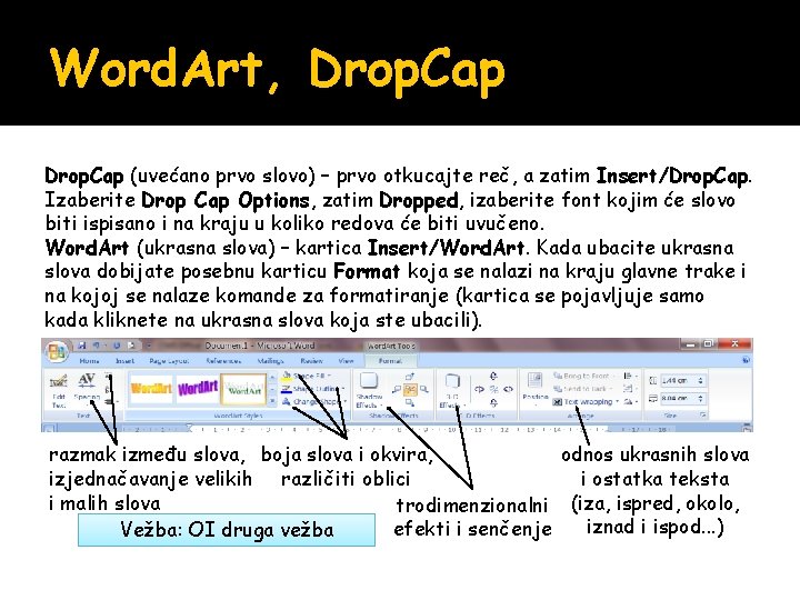 Word. Art, Drop. Cap (uvećano prvo slovo) – prvo otkucajte reč, a zatim Insert/Drop. Word. Art, Drop. Cap (uvećano prvo slovo) – prvo otkucajte reč, a zatim Insert/Drop.