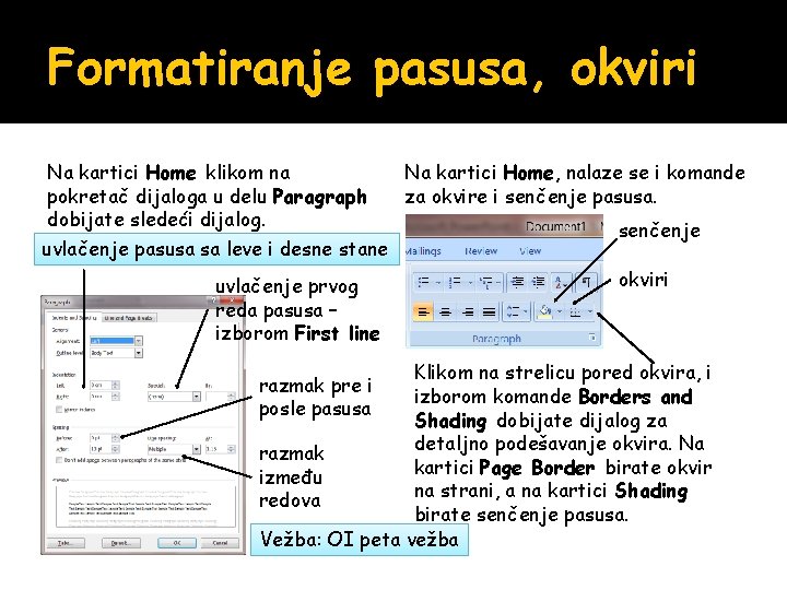 Formatiranje pasusa, okviri Na kartici Home klikom na Na kartici Home, nalaze se i Formatiranje pasusa, okviri Na kartici Home klikom na Na kartici Home, nalaze se i