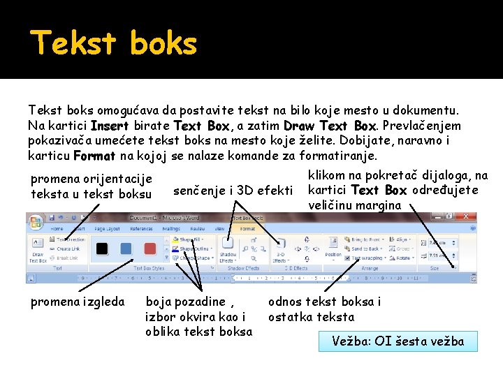 Tekst boks omogućava da postavite tekst na bilo koje mesto u dokumentu. Na kartici Tekst boks omogućava da postavite tekst na bilo koje mesto u dokumentu. Na kartici
