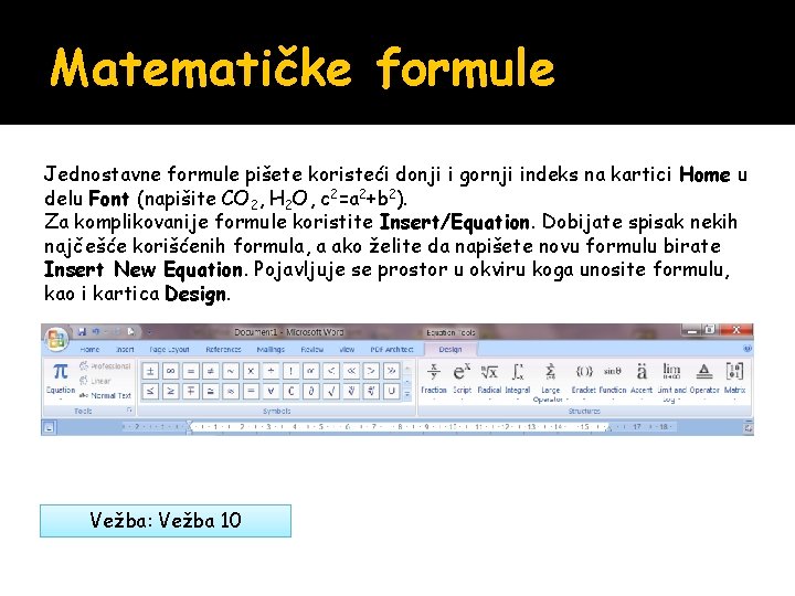 Matematičke formule Jednostavne formule pišete koristeći donji i gornji indeks na kartici Home u Matematičke formule Jednostavne formule pišete koristeći donji i gornji indeks na kartici Home u